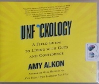 Unf*ckology - A Field Guide to Living with Guts and Confidence written by Amy Alkon performed by Carrignton MacDuffie on CD (Unabridged)